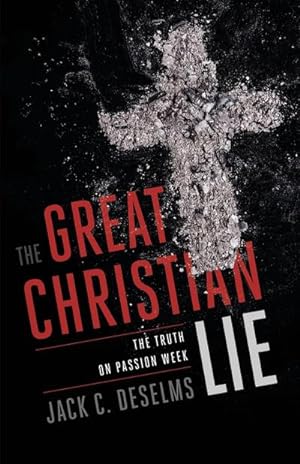 Seller image for The Great Christian Lie : The Truth on Passion Week for sale by Smartbuy