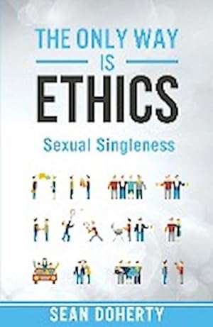 Bild des Verkufers fr The Only Way is Ethics - Sexual Singleness zum Verkauf von Smartbuy