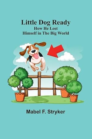Seller image for Little Dog Ready : How He Lost Himself in the Big World for sale by Smartbuy