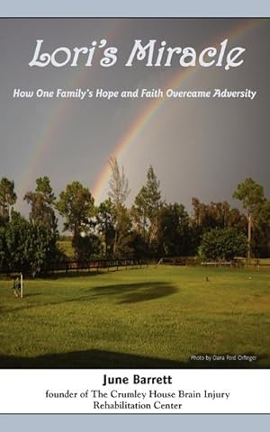 Imagen del vendedor de Lori's Miracle : How One Family's Hope and Faith Overcame Adversity a la venta por Smartbuy