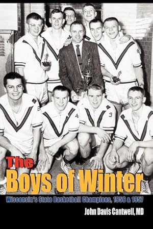Imagen del vendedor de The Boys of Winter : Wisconsin's State Basketball Champions, 1956 & 1957 a la venta por Smartbuy