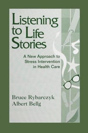 Immagine del venditore per Listening to Life Stories : A New Approach to Stress Intervention in Health Care venduto da Smartbuy