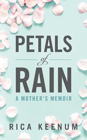 Seller image for Petals of Rain : A Mother's Memoir for sale by Smartbuy