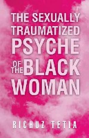 Image du vendeur pour The Sexually Traumatized Psyche of the Black Woman mis en vente par Smartbuy