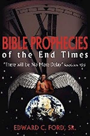 Imagen del vendedor de Bible Prophecies of the End Times : "There will be No More Delay" Revelation 10:6 a la venta por Smartbuy
