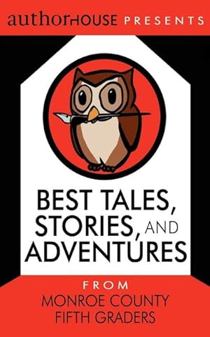 Seller image for Best Tales, Stories, and Adventures : From Monroe County Fifth Graders for sale by Smartbuy