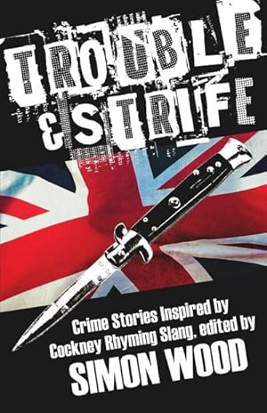 Bild des Verkufers fr Trouble & Strife : Crime Stories Inspired by Cockney Rhyming Slang zum Verkauf von Smartbuy