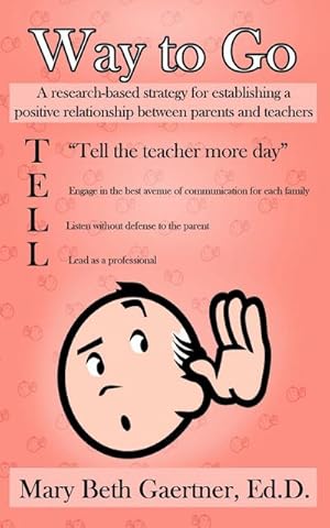 Seller image for Way to Go : A Research-Based Strategy for Establishing a Positive Relationship Between Parents and Teachers for sale by Smartbuy