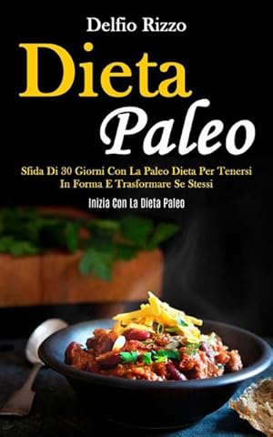 Immagine del venditore per Dieta Paleo : Sfida di 30 giorni con la paleo dieta per tenersi in forma e trasformare se stessi (Inizia con la dieta paleo) venduto da Smartbuy