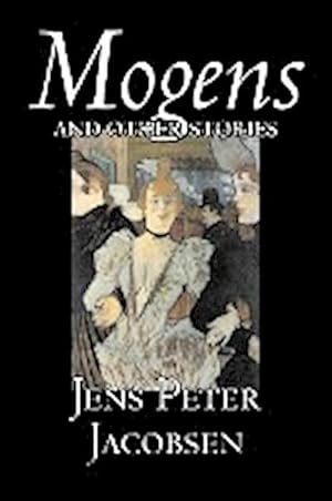 Imagen del vendedor de Mogens and Other Stories by Jens Peter Jacobsen, Fiction, Short Stories, Classics, Literary a la venta por Smartbuy