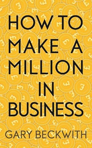 Seller image for How To Make A Million In Business for sale by Smartbuy