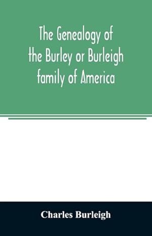 Seller image for The genealogy of the Burley or Burleigh family of America for sale by Smartbuy