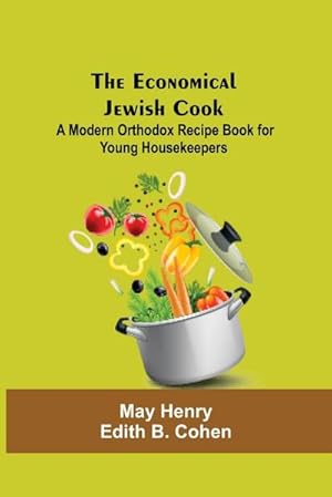 Imagen del vendedor de The Economical Jewish Cook; A Modern Orthodox Recipe Book For Young Housekeepers a la venta por Smartbuy