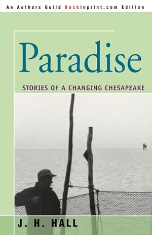 Imagen del vendedor de Paradise : Stories of a Changing Chesapeake a la venta por Smartbuy