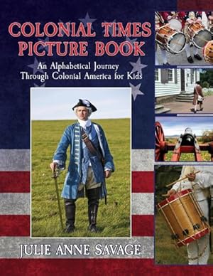 Seller image for Colonial Times Picture Book : An Alphabetical Journey Through Colonial America for Kids for sale by Smartbuy