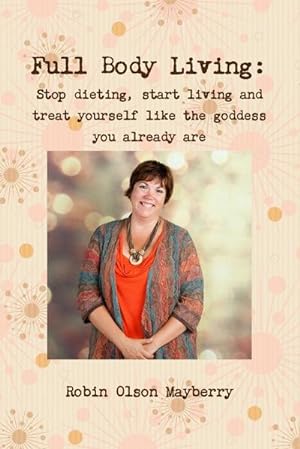 Seller image for Full Body Living : Love Your Body by Loving Yourself for sale by Smartbuy