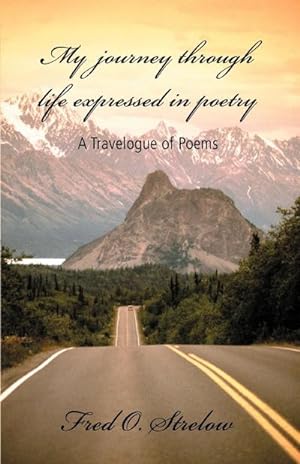 Immagine del venditore per My Journey Through Life Expressed in Poetry : A Travelogue of Poems venduto da Smartbuy