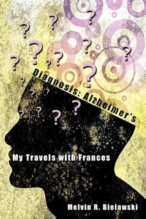 Imagen del vendedor de Diagnosis : Alzheimer's: My Travels with Frances a la venta por Smartbuy