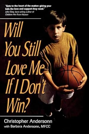 Seller image for Will You Still Love Me If I Don't Win? : A Guide for Parents of Young Athletes for sale by Smartbuy