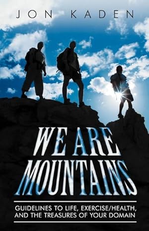 Seller image for We Are Mountains : Guidelines to Life, Exercise/Health, and the Treasures of Your Domain for sale by Smartbuy