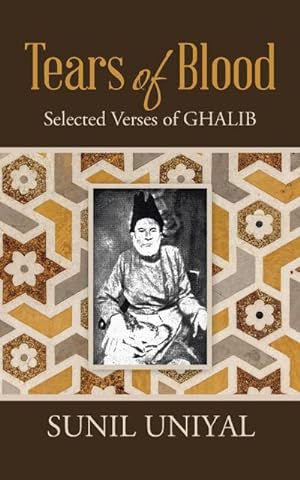 Bild des Verkufers fr Tears of Blood : Selected Verses of Ghalib zum Verkauf von Smartbuy