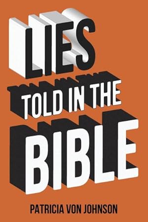 Immagine del venditore per Lies Told in the Bible : Intriguing Stories of Lies and Consequences venduto da Smartbuy