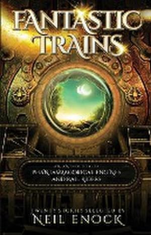 Seller image for Fantastic Trains : An Anthology of Phantasmagorical Engines and Rail Riders for sale by Smartbuy