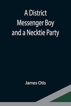 Imagen del vendedor de A District Messenger Boy and a Necktie Party a la venta por Smartbuy