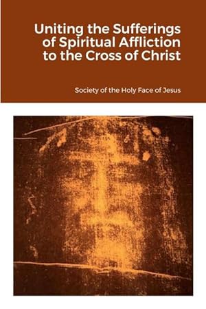 Image du vendeur pour Uniting the Sufferings of Spiritual Affliction to the Cross of Christ mis en vente par Smartbuy