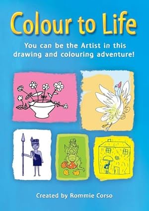 Seller image for Colour to Life : You can be the Artist in this drawing and colouring adventure! for sale by Smartbuy