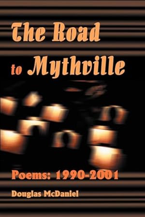 Bild des Verkufers fr The Road to Mythville : Poems: 1990-2001 zum Verkauf von Smartbuy