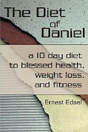 Seller image for The Diet of Daniel : a 10 day diet to blessed health, weight loss, and fitness for sale by Smartbuy