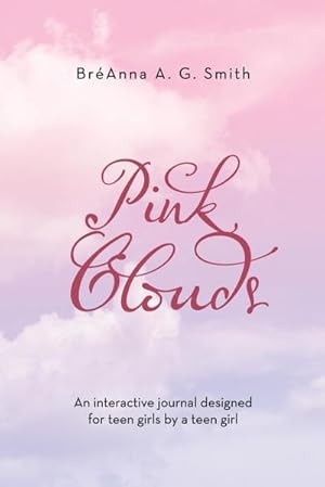Bild des Verkufers fr Pink Clouds : An Interactive Journal Designed for Teen Girls by a Teen Girl zum Verkauf von Smartbuy
