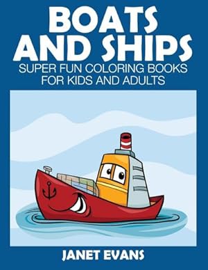 Immagine del venditore per Boats and Ships : Super Fun Coloring Books for Kids and Adults venduto da Smartbuy