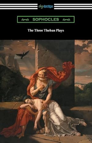 Seller image for The Three Theban Plays : Antigone, Oedipus the King, and Oedipus at Colonus for sale by Smartbuy