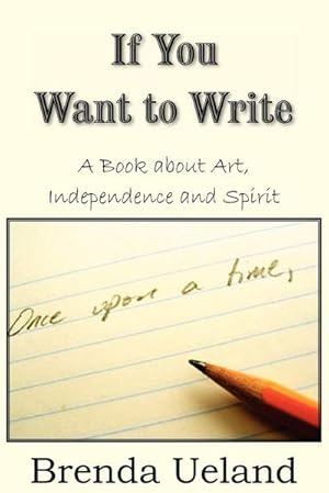 Image du vendeur pour If You Want to Write : A Book about Art, Independence and Spirit mis en vente par Smartbuy