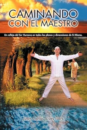 Seller image for Caminando Con El Maestro : Un Reflejo del Ser Humano En Todos Los Planos y Dimensiones de Si Mismo. for sale by Smartbuy