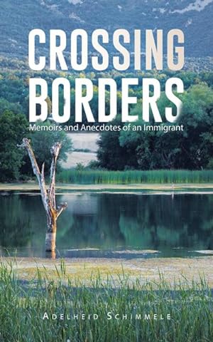 Bild des Verkufers fr Crossing Borders : Memoirs and Anecdotes of an Immigrant zum Verkauf von Smartbuy