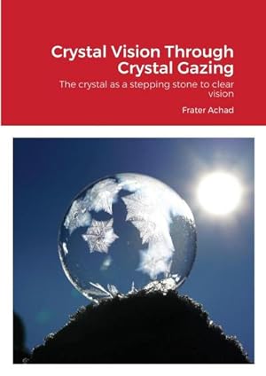 Immagine del venditore per Crystal Vision Through Crystal Gazing : The crystal as a stepping stone to clear vision venduto da Smartbuy