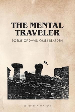 Image du vendeur pour The Mental Traveler : Poems of David Omer Bearden mis en vente par Smartbuy