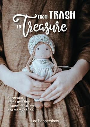 Seller image for From Trash to Treasure : A true story of the amazing unconditional love and mercy of God. for sale by Smartbuy