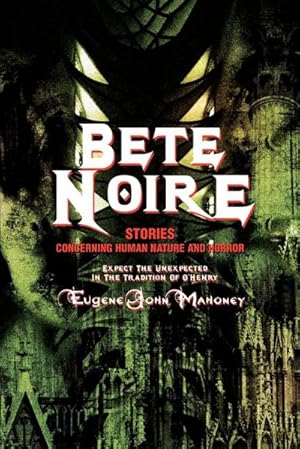 Seller image for Bete Noire : Stories Concerning Human Nature And Horror for sale by Smartbuy