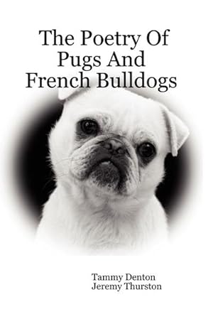 Seller image for The Poetry Of Pugs And French Bulldogs for sale by Smartbuy