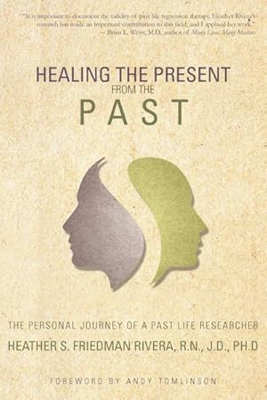 Seller image for Healing the Present from the Past : The Personal Journey of a Past Life Researcher for sale by Smartbuy