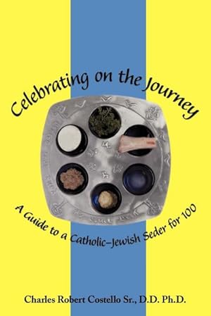 Imagen del vendedor de Celebrating on the Journey : A Guide to a Catholic-Jewish Seder for 100 a la venta por Smartbuy