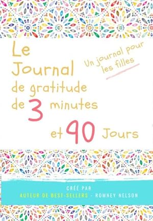 Image du vendeur pour Le journal de gratitude de 3 minutes et 90 jours - Un Journal Pours Les Filles : Un journal de rflexion positive et de gratitude pour les filles afin de promouvoir le bonheur, la confiance en soi et le bien-tre (6,69 x 9,61 pouces 103 pages) mis en vente par Smartbuy