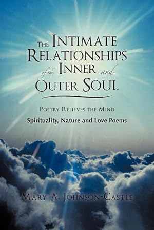 Seller image for The Intimate Relationships of the Inner and Outer Soul : Spirituality, Nature and Love Poems for sale by Smartbuy