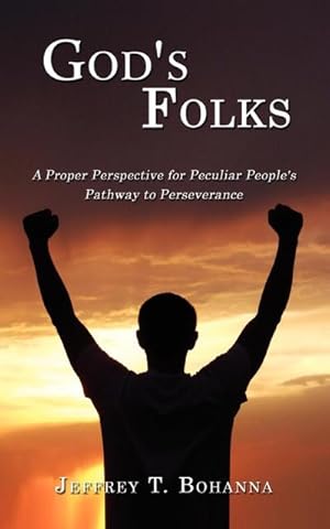 Image du vendeur pour God's Folks : A Proper Perspective for Peculiar People's Pathway to Perseverance mis en vente par Smartbuy