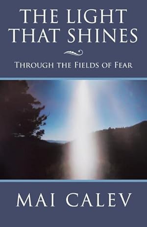 Bild des Verkufers fr The Light That Shines : Through the Fields of Fear zum Verkauf von Smartbuy