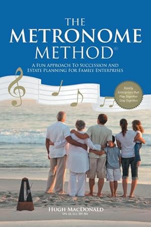 Seller image for The Metronome Method : A Fun Approach to Succession and Estate Planning for Family Enterprises for sale by Smartbuy